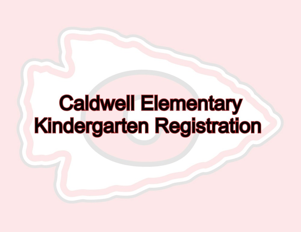 Caldwell Elementary Kindergarten Registration with arrowhead background